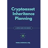 Cryptoasset Inheritance Planning: A Simple Guide for Owners
