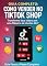 Livro GUIA COMPLETO: COMO VENDER NO TIKTOK SHOP: Transforme Seus Vídeos em uma Máquina de Vendas 24/7