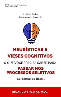 Livro Heurísticas e vieses cognitivos dos processos seletivos internos do Banco do Brasil: tudo o que você precisa saber para passar na entrevista técnico comportamental