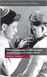 Amazon.com: Male Homosexuality in West Germany: Between Persecution and