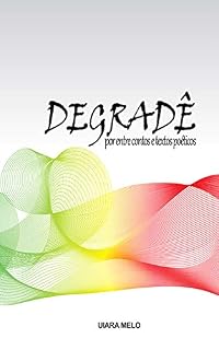 Livro Degradê: Por entre contos e textos poéticos