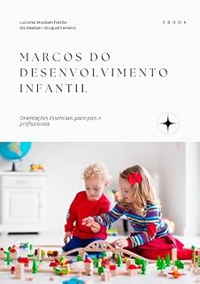 Livro Marcos do Desenvolvimento Infantil - 0 a 12 anos: Orientações essenciais para pais e profissionais