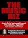 The Music Biz: How to Get In, Survive & Succeed - Without Getting Ripped Off! by 