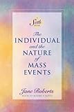 The Individual and the Nature of Mass Events: A Seth Book (Roberts, Jane) by 