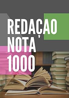 Redação Nota 1000: Aprenda como tirar 1000 pontos na Redação do Enem