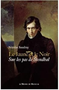 Le jaune et le noir : Sur les pas de Stendhal