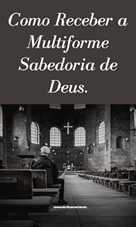 Livro Como receber a multiforme sabedoria de Deus: Multiforme sabedoria de Deus