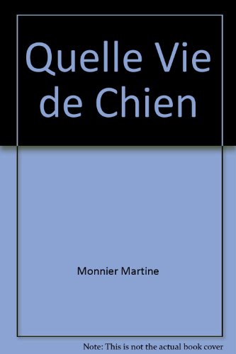 Quelle vie de chien !