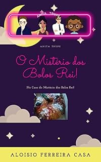 Livro O MISTÉRIO DOS BOLOS REI: ANITA TRUPE NO CASO DO MISTÉRIO DOS BOLOS REI