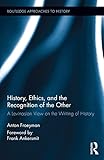 History, Ethics, and the Recognition of the Other: A Levinasian View on the Writing of History (Rout by 