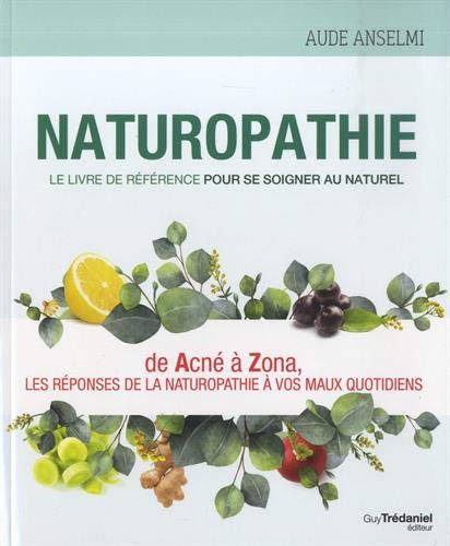 Naturopathie : Le livre de référence pour se soigner au naturel Naturopathie : Le livre de référence pour se soigner au naturel