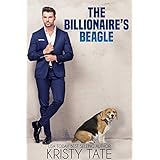 The Billionaire's Beagle: A Clean and Wholesome Romantic Comedy About a Billionaire and a Misbehaving Beagle (Misbehaving Billionaires Book 1)