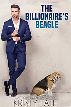 The Billionaire's Beagle: A Clean and Wholesome Romantic Comedy About a Billionaire and a Misbehaving Beagle (Misbehaving Billionaires Book 1) by [Tate, Kristy, Alden, Eloise]