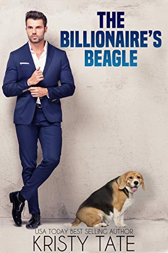 The Billionaire's Beagle: A Clean and Wholesome Romantic Comedy About a Billionaire and a Misbehaving Beagle (Misbehaving Billionaires Book 1)