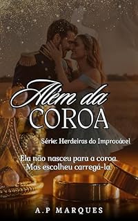 Livro Além da Coroa (Herdeiras do Improvável Livro 1)