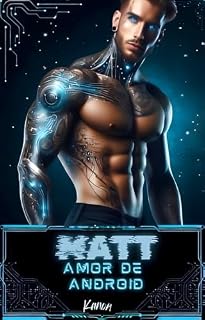 Livro Matt. Amor de android (Amor cibernético Livro 1)