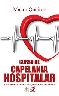 Livro Curso de Capelania Hospitalar: Quem não vive pra servir, não serve pra viver.