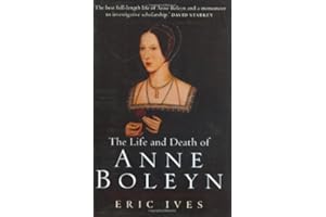 The Life and Death of Anne Boleyn: 'The Most Happy'