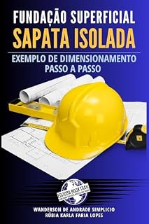 Livro FUNDAÇÃO SUPERFICIAL SAPATA ISOLADA: EXEMPLO DE DIMENSIONAMENTO PASSO A PASSO