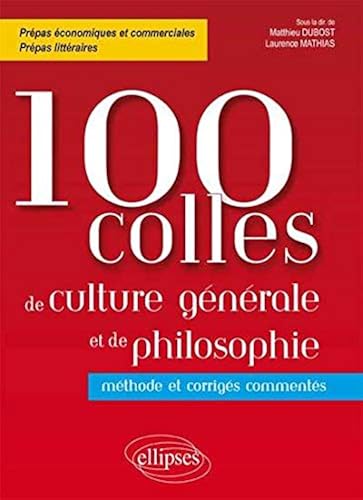 Download 100 Colles de Culture Générale et de Philosophie Méthode et Corrigés Commentés Prépas Commerciales et Littéraires PDF