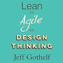 Lean vs Agile vs Design Thinking: What You Really Need to Know to Build High-Performing Digital Product Teams Lean vs Agile vs Design Thinking: What You Really Need to Know to Build High-Performing Digital Product Teams