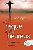 Au risque d'être heureux : Fait de l'Eternel tes délices ! by 