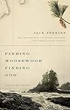 Finding Moosewood, Finding God: What Happened When a TV Newsman Abandoned His Career for Life on an by Jack Perkins