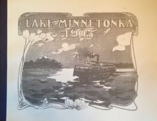 Souvenir and story of the most popular summer resort in the Northwest, Lake Minnetonka;: An outline of its natural beauty and manifold attractions