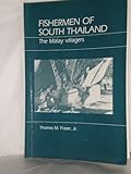 Fishermen of South Thailand : The Malay Villagers, Fraser, Thomas M., Jr., 0881330817