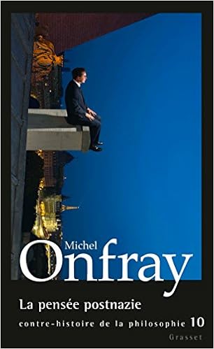 La Pensee Postnazie Contre Histoire De La Philosophie Tome 10 Amazon Fr Onfray Michel Livres