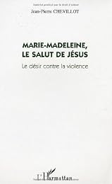 Marie-Madeleine, le salut de Jésus