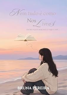 Livro NEM TUDO É COMO NOS LIVROS: ENTRE OQUE IMAGINEI, E OQUE VIVI...