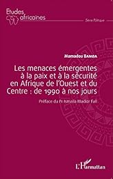 Les  menaces émergentes à la paix et à la sécurité en Afrique de l'Ouest et du Centre