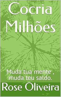 Livro Cocria Milhões : Muda tua mente , muda teu saldo.