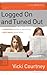 Logged On and Tuned Out by Vicki Courtney