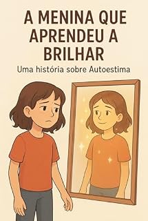 Livro A Menina que Aprendeu a Brilhar: Uma história sobre Autoestima