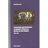 Persecution and Resistance of Jehovah's Witnesses During the Nazi-Regime
