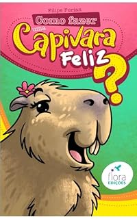 Livro Como Fazer uma Capivara Feliz?: Edição Bilingue - Português e Inglês