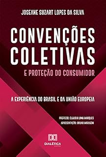 Livro Convenções Coletivas e Proteção do Consumidor: a experiência do Brasil e da União Europeia