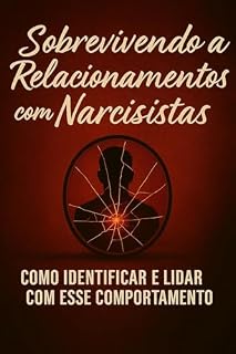 Livro Sobrevivendo a relacionamentos com narcisistas como identificar e Lidar com esse Comportamento