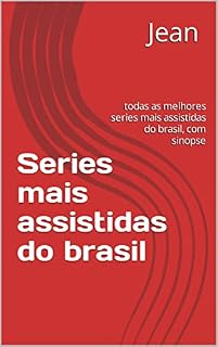 Livro Series mais assistidas do brasil: todas as melhores series mais assistidas do brasil, com sinopse