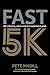 Fast 5K: 25 Crucial Keys and 4 Training Plans by Pete Magill