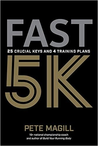 Fast 5k 25 Crucial Keys And 4 Training Plans Pete Magill