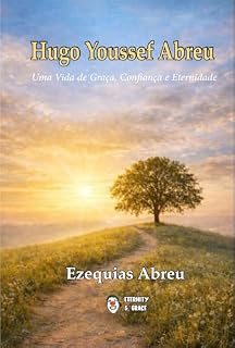 Livro Hugo Youssef Abreu: Uma Vida de Graça, Confiança e Eternidade