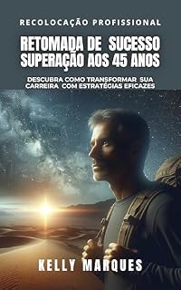 Livro Retorno Imbatível: Um Dicionário Prático sobre Recolocação aos 45+: Estratégias para vencer o preconceito e revitalizar a sua carreira