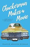 Chuckerman Makes a Movie: A Novel by