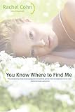 You Know Where to Find Me by Rachel Cohn front cover