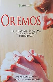 Oremos!: Um chamado para uma vida de oração e intercessão
