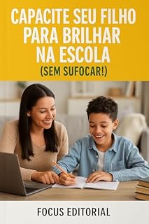 Livro CAPACITE SEU FILHO PARA BRILHAR NA ESCOLA (SEM SUFOCAR!) (COMO AJUDAR SEU FILHO)