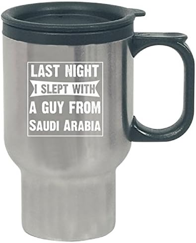 Last Night I Slept With A Guy From Saudi Arabia Funny Gift - Travel Mug